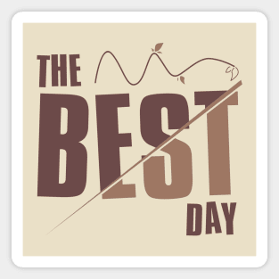 The Best Day Magnet